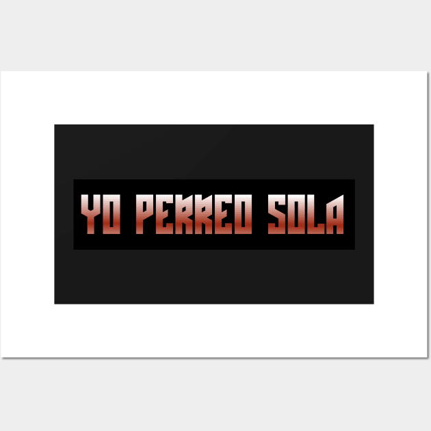 tranqui yo perreo sola Wall Art by sofjac